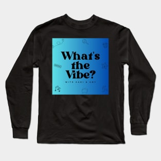 What's The Vibe? Long Sleeve T-Shirt